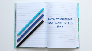 Notebook saying How to Prevent Osteoarthritis (OA)